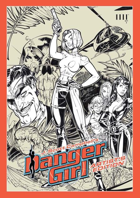 J SCOTT CAMPBELLS DANGER GIRL ARTISTS EDITION HC DIRECT MARKET EXCLUSIVE J SCOTT CAMPBELL CVR TP (06/02/2027)