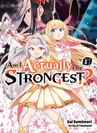 Am I Actually the Strongest? 6 (light novel) TR  (03/26/2025)
